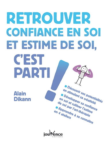 Couverture de Retrouver confiance en soi et estime de soi, c'est parti ! par Alain Dikann