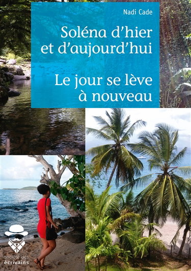 Couverture de Soléna d'hier et d'aujourd'hui suivi de le jour se lève à nouveau