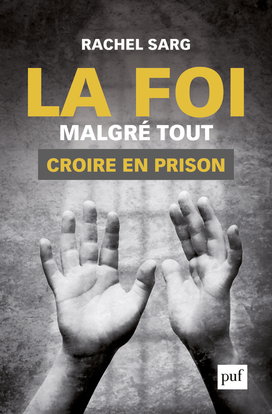 La foi malgré tout : croire en prison