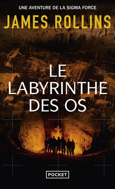 Une aventure de la Sigma Force. Le labyrinthe des os