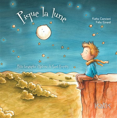 Couverture de Pique la lune : petite biographie d'Antoine de Saint-Exupéry