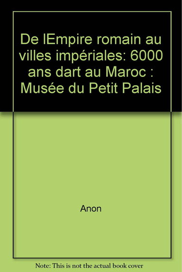De l'Empire romain aux villes impériales : 6000 ans d'art au Maroc