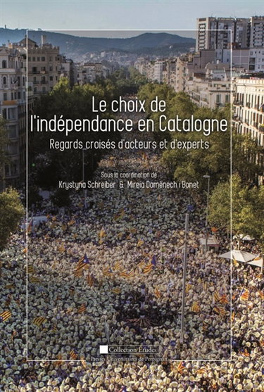 Couverture de Le choix de l'indépendance en Catalogne : regards croisés d'acteurs et d'experts