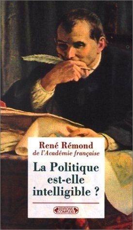 Couverture de La politique est-elle intelligible ? par René Rémond