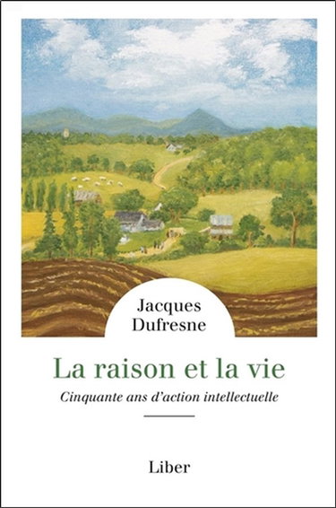 La raison et la vie : cinquante ans d'action intellectuelle