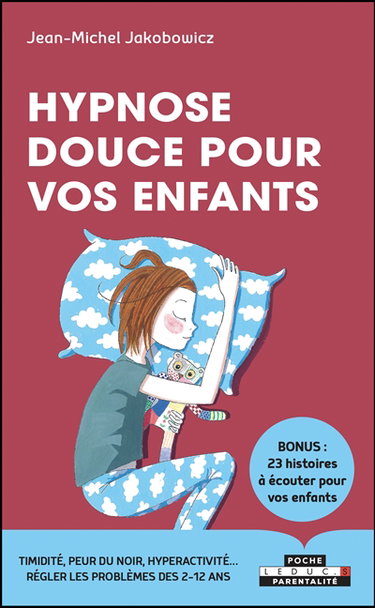 Couverture de Hypnose douce pour vos enfants : timidité, peur du noir, hyperactivité... régler les problèmes des 2-12 ans par Jean-Michel Jakobowicz