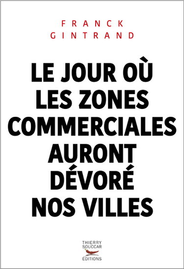 Couverture de Le jour où les zones commerciales auront dévoré nos villes