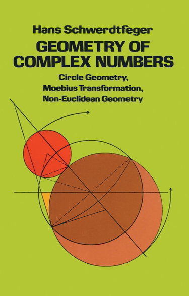Couverture de Geometry of Complex Numbers : Circle Geometry, Moebius Transformation, Non-Euclidean Geometry