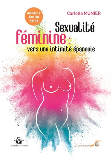 Couverture de Sexualité féminine : vers une intimité épanouie : de la relation à soi à la relation à l'autre
