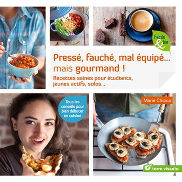 Couverture de Pressé, fauché, mal équipé... mais gourmand ! : recettes saines pour étudiants, jeunes actifs, solos...