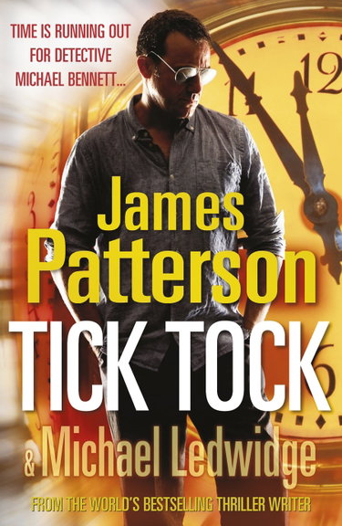 Couverture de Tick Tock: (Michael Bennett 4). Michael Bennett is running out of time to stop a deadly mastermind