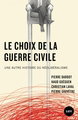 Couverture de Le choix de la guerre civile : une autre histoire du néolibéralisme