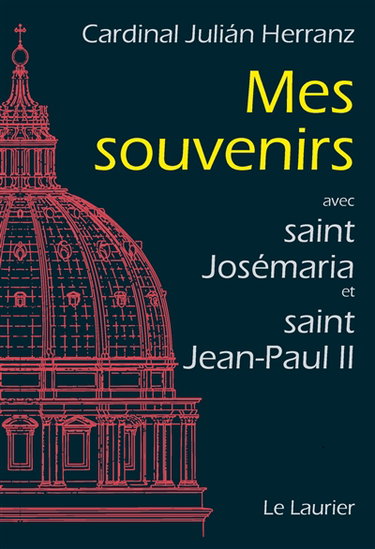 Mes souvenirs : avec saint Josémaria et saint Jean-Paul II
