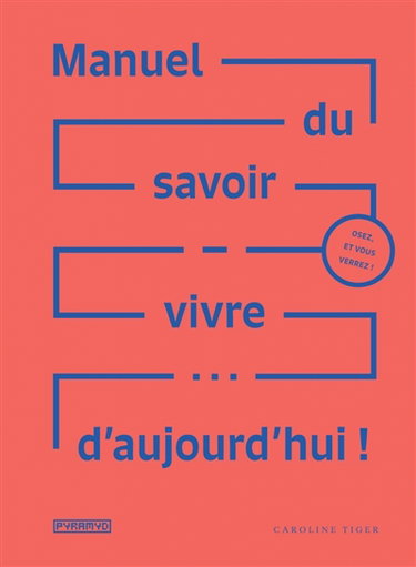 Manuel du savoir-vivre... d'aujourd'hui !