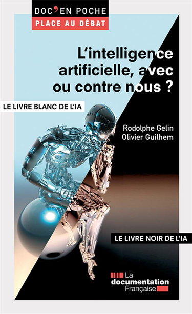 Couverture de L'intelligence artificielle, avec ou contre nous ? : le livre blanc de l'intelligence artificielle (IA). L'intelligence artificielle, avec ou contre nous ? : le livre noir de l'intelligence artificielle (IA)