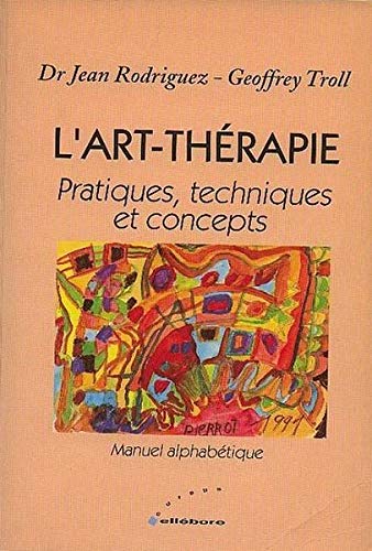 L'art-thérapie: Pratiques, techniques et concepts