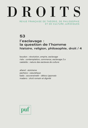 Droits, n° 53. L'esclavage : la question de l'homme : histoire, religion, philosophie, droit, 4e partie