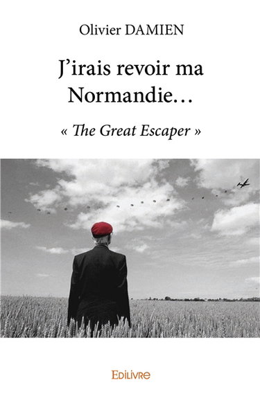 Couverture de J'irais revoir ma normandie... : « The Great Escaper »
