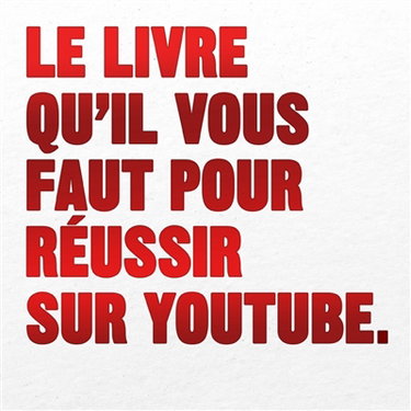 Couverture de Le livre qu'il vous faut pour réussir sur YouTube