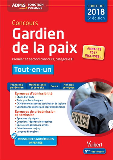 Concours gardien de la paix : premier et second concours, catégorie B : tout-en-un épreuves écrites et orales, concours 2018