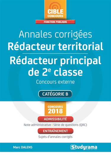 Annales corrigées rédacteur territorial, rédacteur principal de 2e classe : concours externe : catégorie B, concours 2018