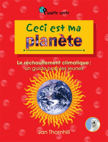 Couverture de Ceci est ma planète : le réchauffement climatique : un guide pour les jeunes