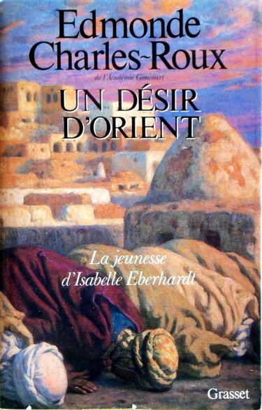 Couverture de un desir d orient ; la jeunesse d isabelle eberhardt 1877 1899