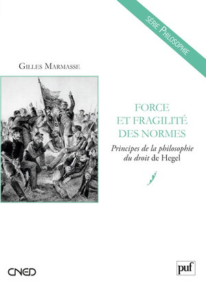 Force et fragilité des normes : principes de la philosophie du droit de Hegel