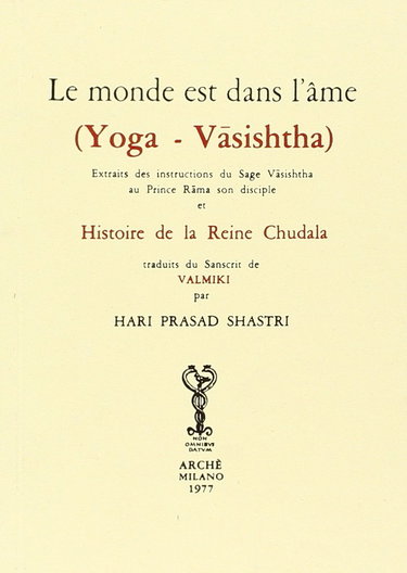 Couverture de Le Monde est dans l'âme (Yoga-Vasishtha) : extraits des instructions du Sage Vasishtha au Prince Rama son disciple et Histoire de la Reine chudala