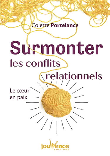 Surmonter les conflits relationnels : le coeur en paix