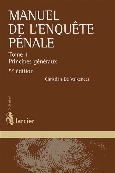 Couverture de Manuel de l'enquête pénale. Vol. 1. Principes généraux