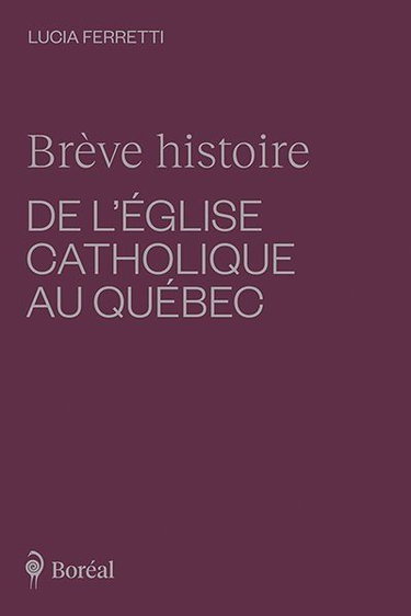 Brève histoire de l'Eglise catholique au Québec