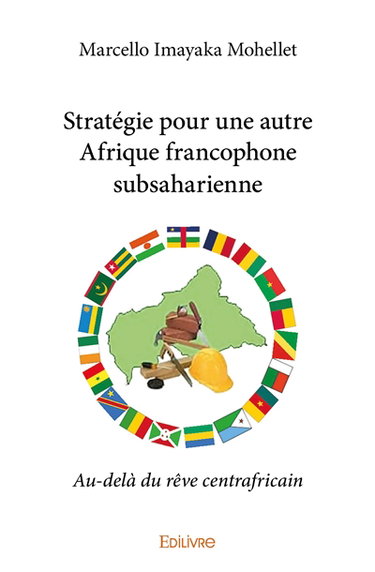 Couverture de Stratégie pour une autre afrique francophone subsaharienne : Au-delà du rêve centrafricain