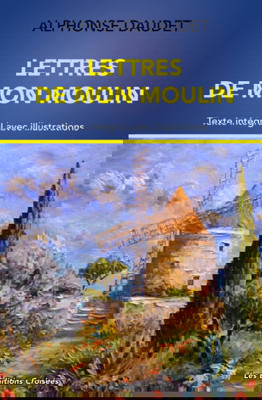 Lettres de Mon Moulin: Texte intégral avec illustrations