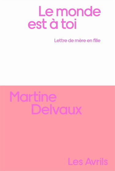 Couverture de Le monde est à toi : lettre de mère en fille