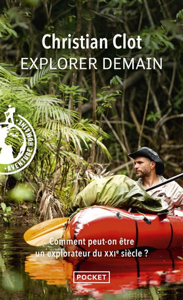 Explorer demain : comment peut-on être un explorateur du XXIe siècle ?