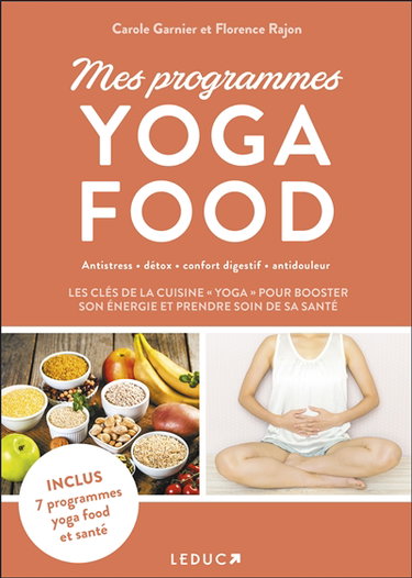 Mes programmes yoga food : antistress, détox, confort digestif, antidouleur