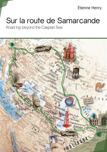 Couverture de Sur la route de samarcande : Road trip beyond the Caspian Sea