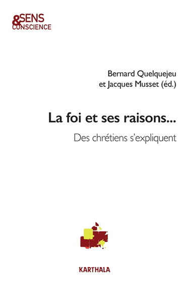 Couverture de La foi et ses raisons... : des chrétiens s'expliquent
