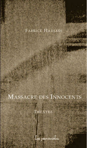 Couverture de Massacre des innocents : scène de ménage et de tragédie : théâtre par Fabrice Hadjadj