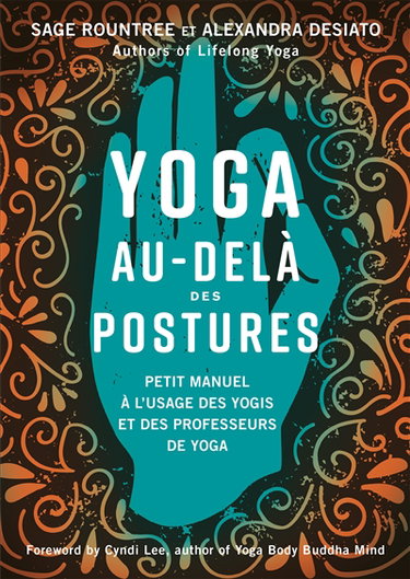 Yoga au-delà des postures : petit manuel à l'usage des professeurs de yoga et des yogis expérimentés