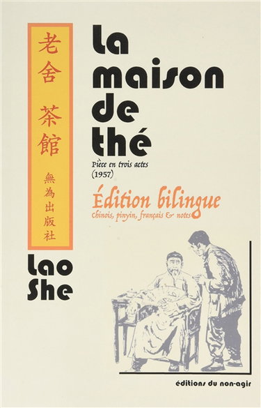 Couverture de La maison de thé : pièce en trois actes, 1957 : édition bilingue chinois, pinyin, français & notes