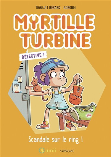 Couverture de Myrtille turbine détective !. Scandale sur le ring !