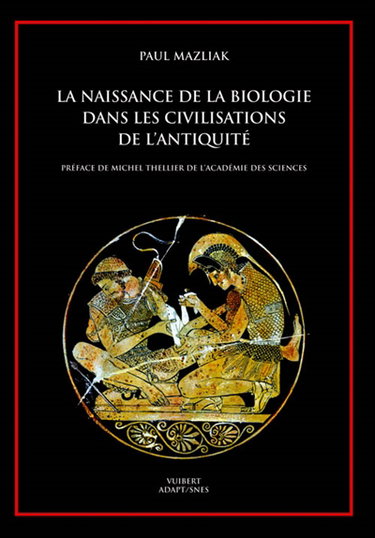 La naissance de la biologie dans les civilisations de l'Antiquité