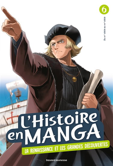 Couverture de L'histoire en manga. Vol. 6. La Renaissance et les grandes découvertes : du XIVe siècle au XVIIe siècle