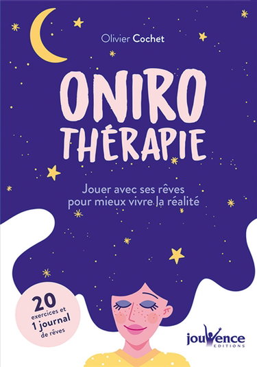 Onirothérapie : jouer avec ses rêves pour mieux vivre la réalité