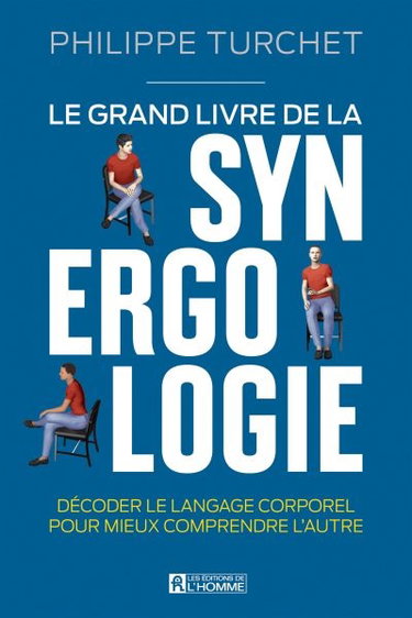 Le grand livre de la synergologie : Décoder le langage corporel pour améliorer la relation