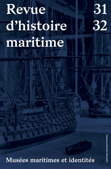Couverture de Revue d'histoire maritime, n° 31-32. Musées maritimes et identités
