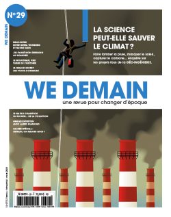 We demain : une revue pour changer d'époque, n° 29. La science peut-elle sauver le climat ? : faire tomber la pluie, masquer le soleil, capturer le carbone... enquête sur les projets fous de la géo-ingénierie