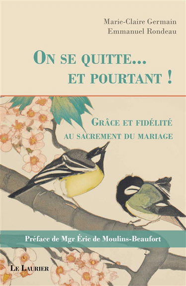 On se quitte... et pourtant ! : grâce et fidélité au sacrement du mariage